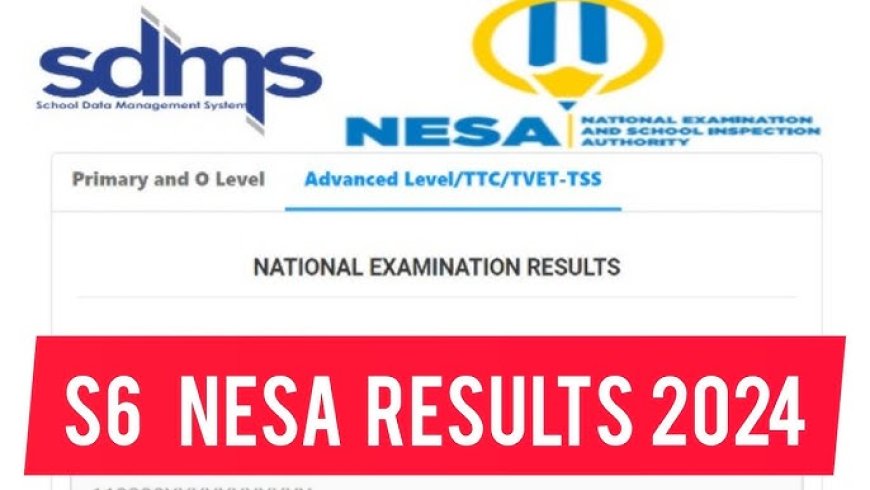 SDMS & NESA: S6, TTC, TVET Kureba Amanota y’Ikizamini cya Leta / Check for National Examinations RESULTS (2023/2024)